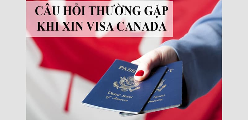 Câu hỏi visa du lịch Canada
