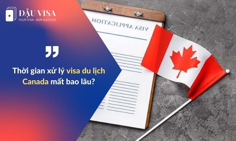 Thời gian xử lí visa du lịch canada